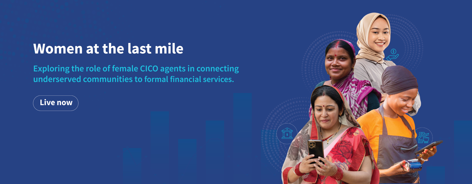 Women at the last mile<br>
Exploring the role of female CICO agents in connecting underserved communities to formal financial services